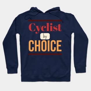 Cyclist by CHOICE | Minimal Text Aesthetic Streetwear Unisex Design for Fitness/Athletes/Cyclists | Shirt, Hoodie, Coffee Mug, Mug, Apparel, Sticker, Gift, Pins, Totes, Magnets, Pillows Hoodie